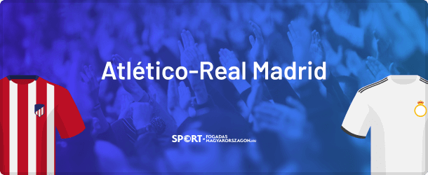 Atletico-Real fogadás visszavágóra